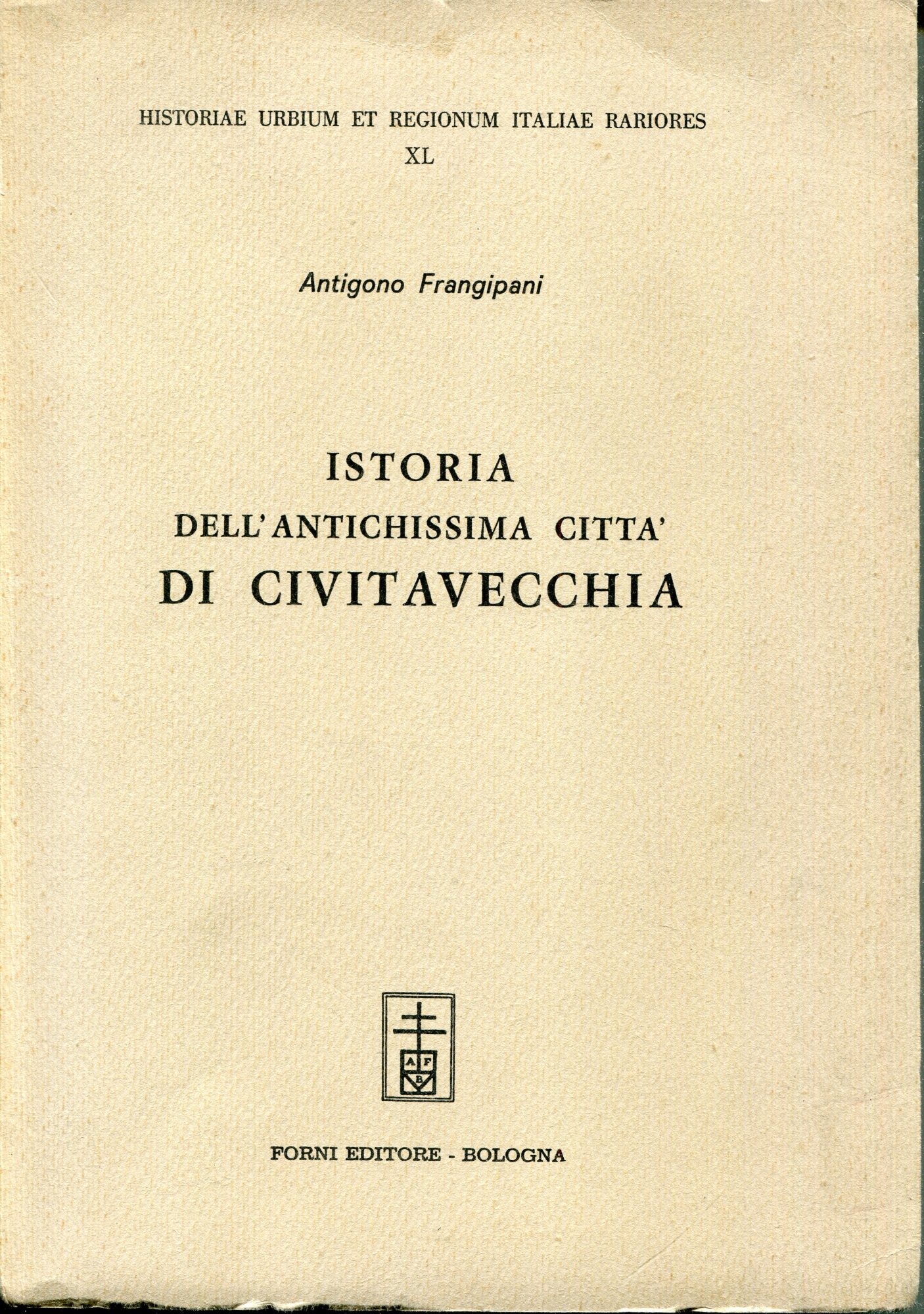 Istoria dell'antichissima citta di Civitavecchia. Facs. dell'ed. di Roma del …