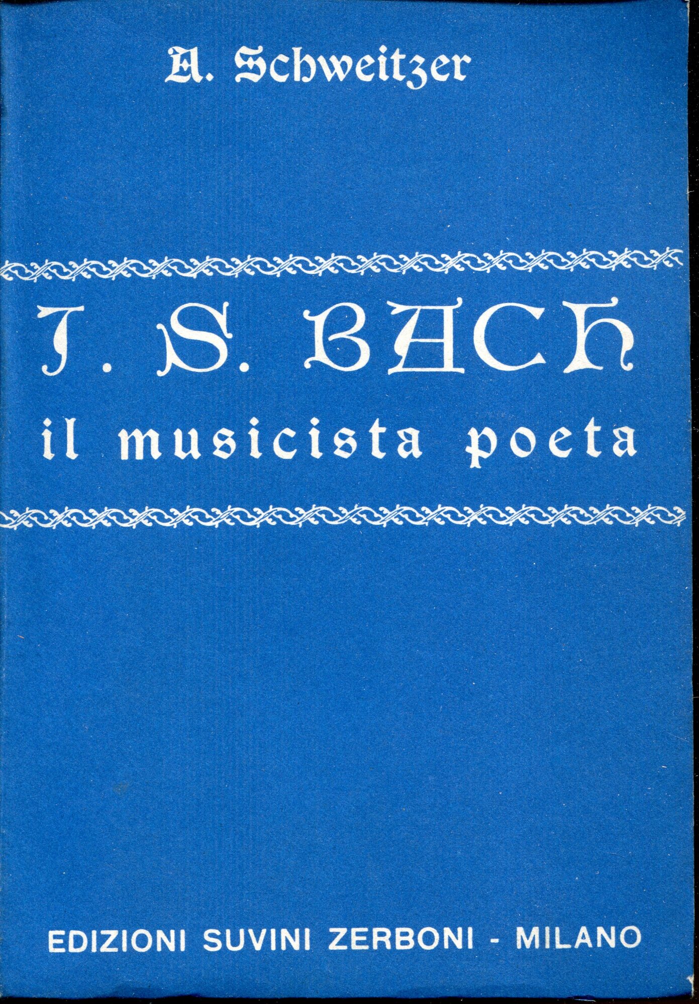 J. S. Bach, il musicista poeta. Prefazione di C. M. …