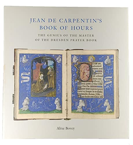 Jean Carpentin's Book of Hours: The Genius of the Master …