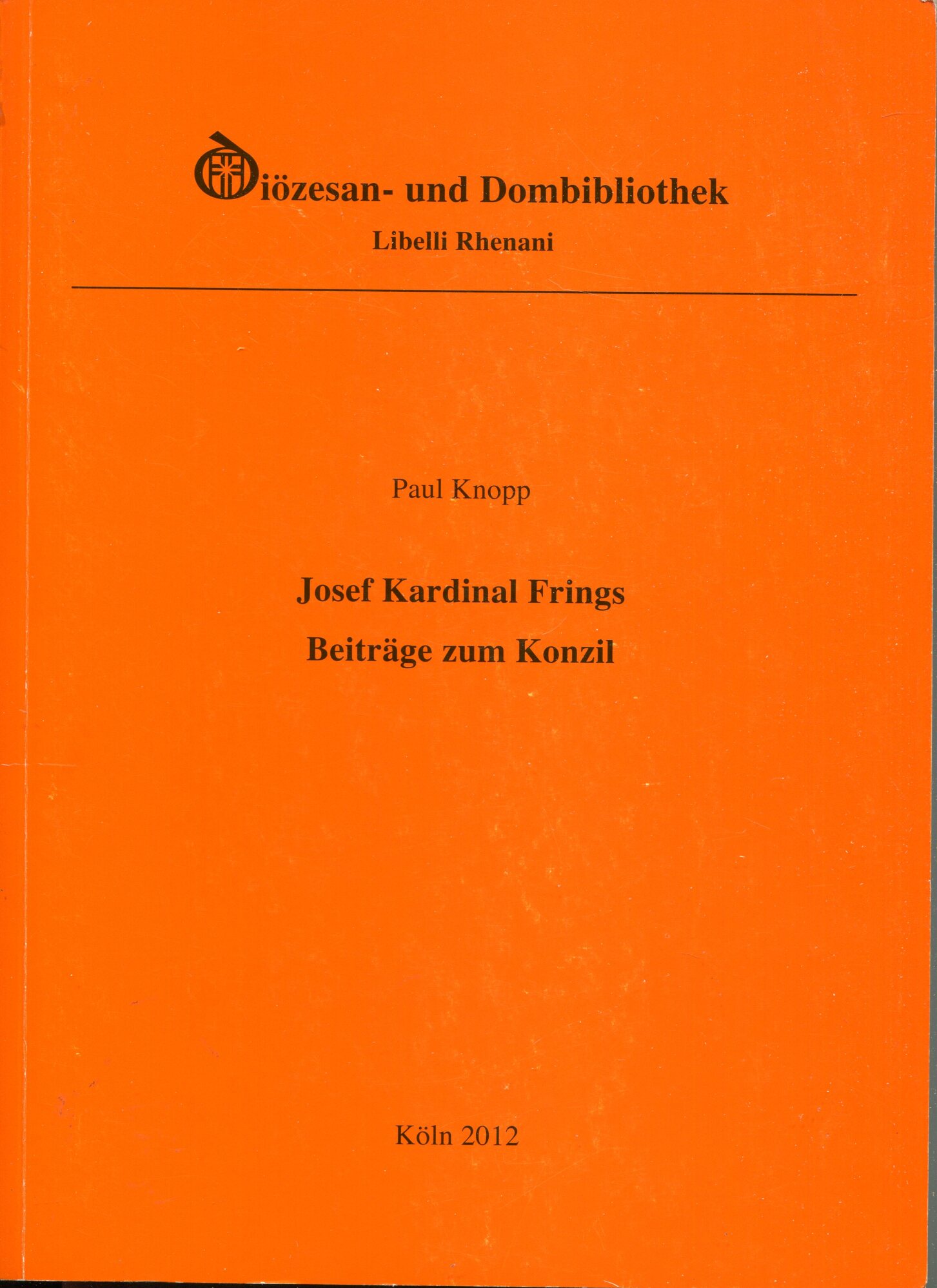Josef Kardinal Frings. Erzbischof von Köln. Beiträge zum Konzil.