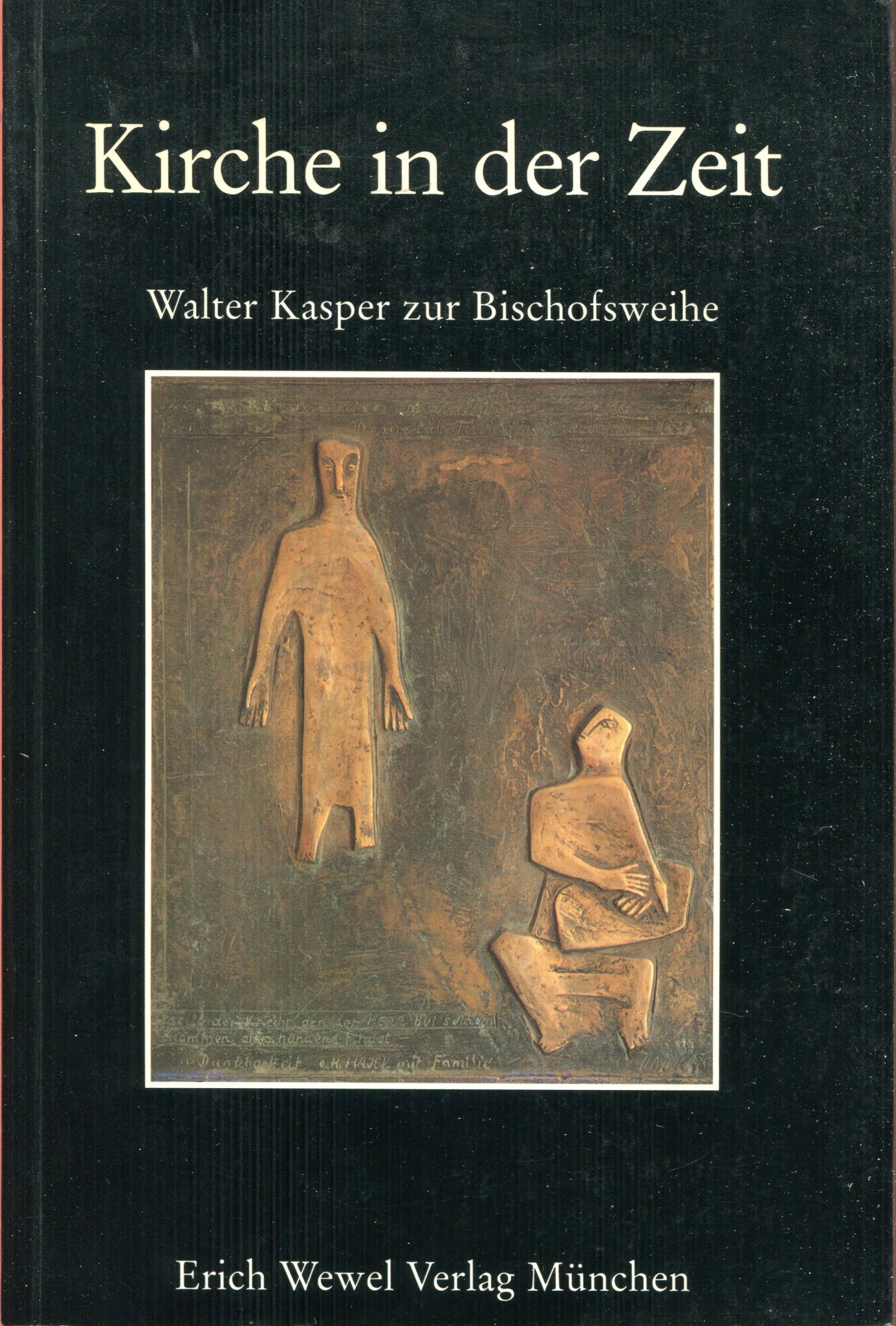 Kirche in der Zeit : Walter Kasper zur Bischofsweihe : …
