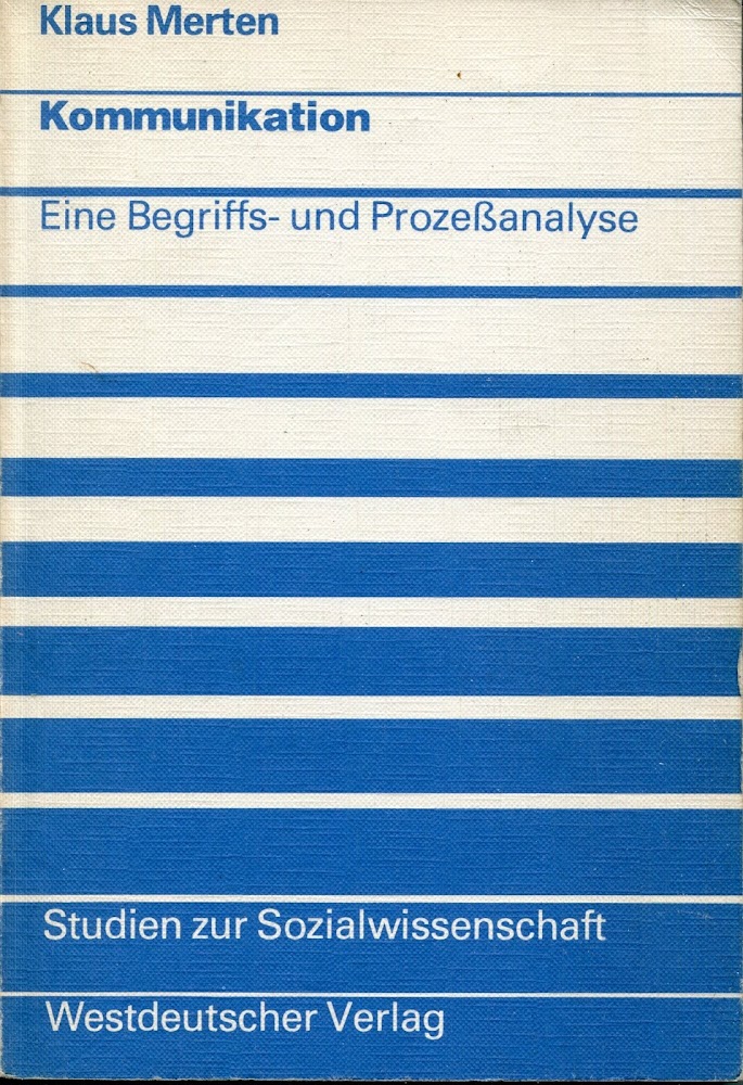 Kommunikation. Eine Begriffs- und Prozessanalyse. Studien zur Sozialwissenschaft ; Bd. …