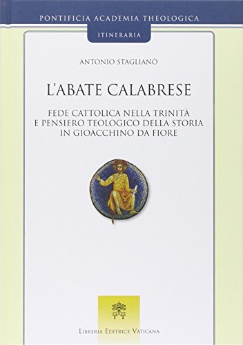 L'abate calabrese. Fede cattolica nella Trinità e pensiero teologico della …