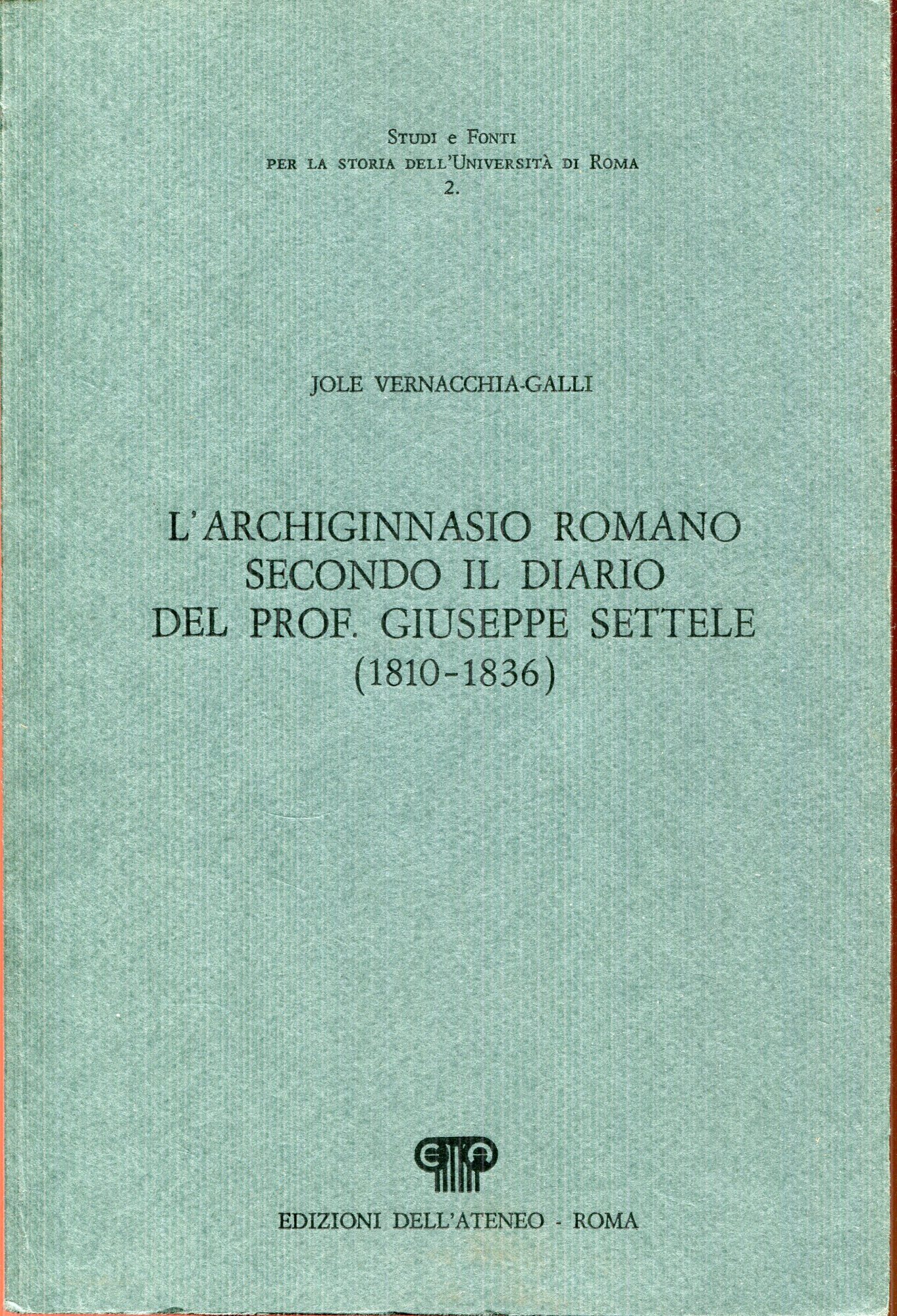 L'archiginnasio romano secondo il diario del prof. Giuseppe Settele, 1810-1836