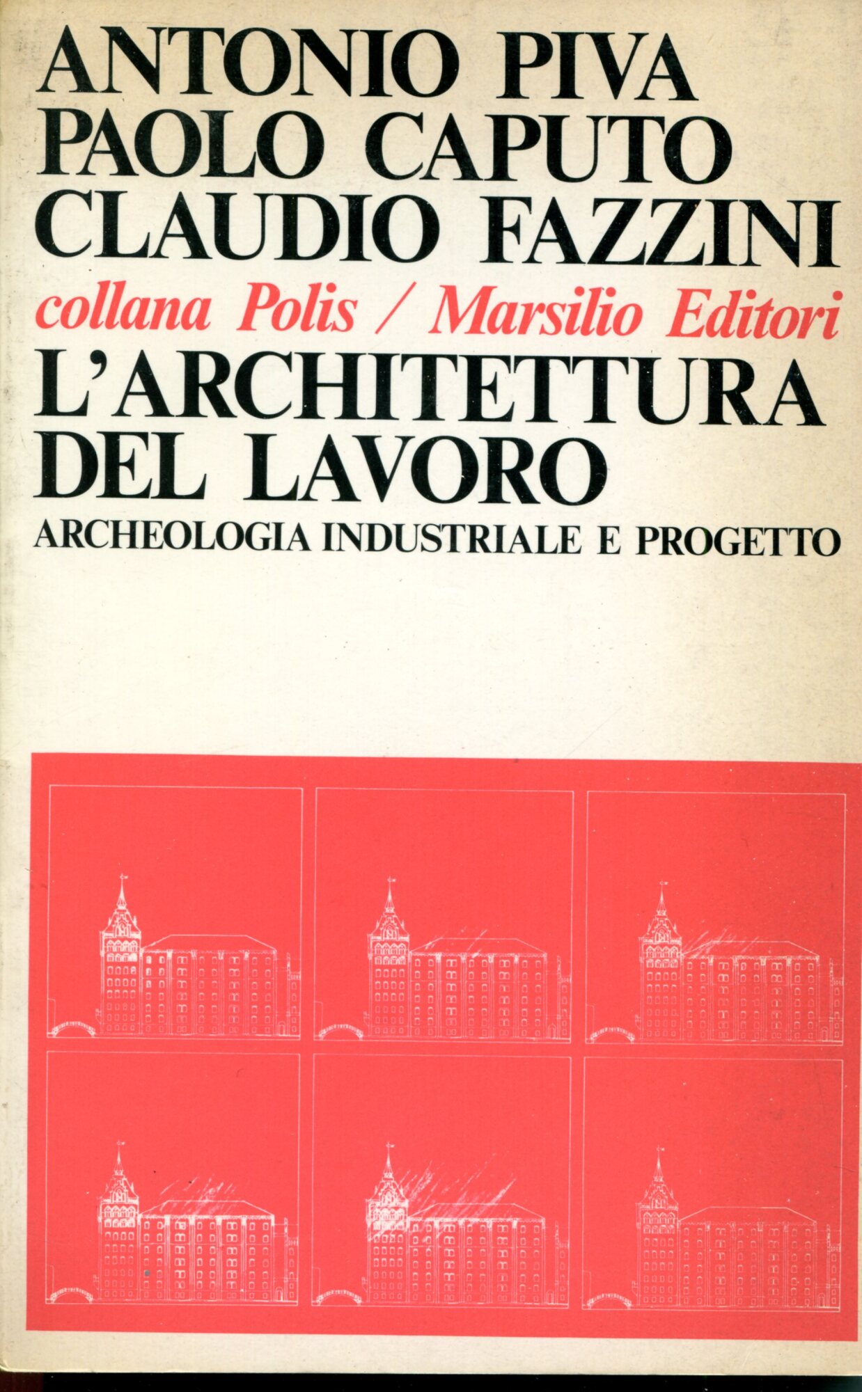 L' architettura del lavoro : archeologia industriale e progetto