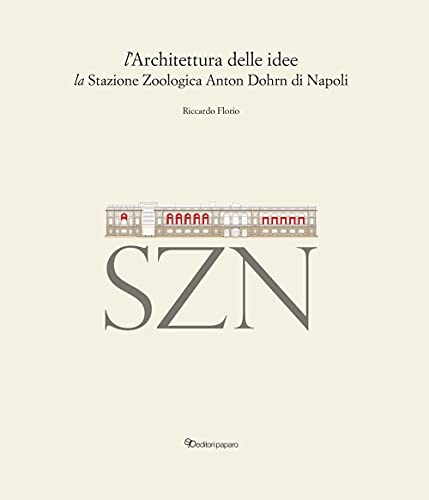 L'architettura delle idee. La stazione zoologica Anton Dohrn di Napoli