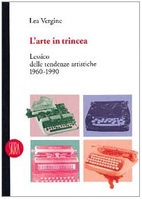 L'arte in trincea. Lessico delle tendenze artistiche 1960-1990. Ediz. illustrata