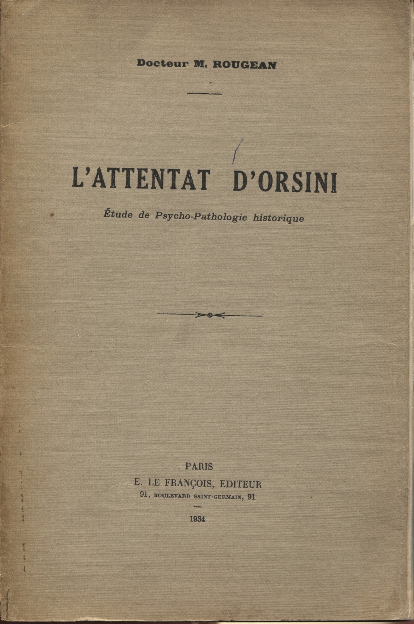 L'Attentat d'Orsini, étude de psycho-pathologie historique