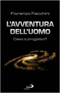 L'avventura dell'uomo: caso o progetto?