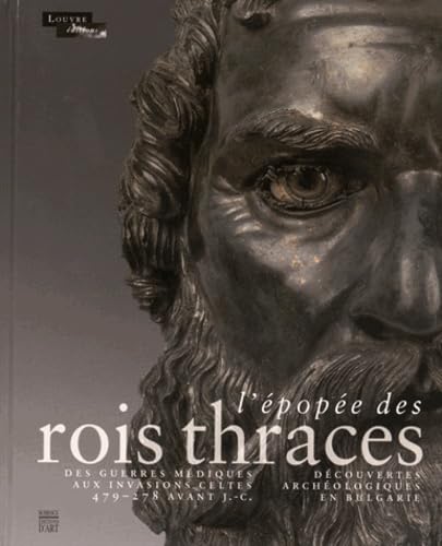 L'epopée Des Rois Thraces: Des Guerres Médiques Aux Invasions Celtes …