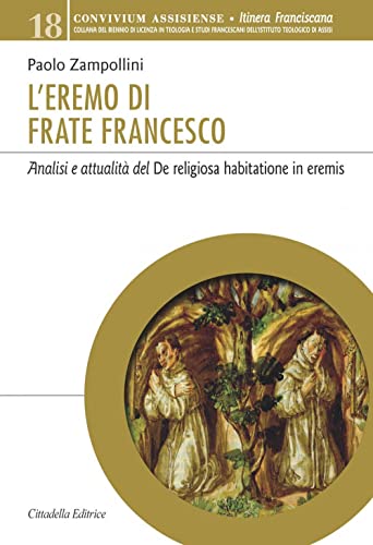 L'eremo di Frate Francesco. Analisi e attualità del De religiosa …