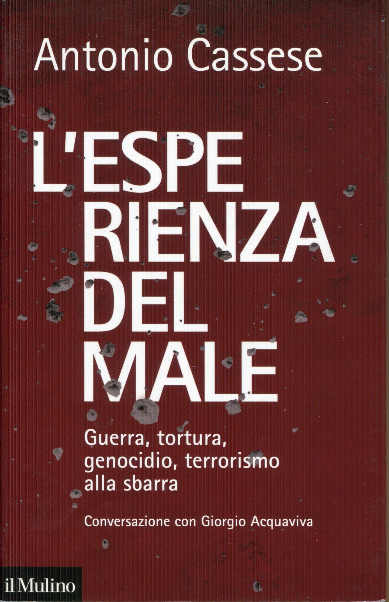 L' esperienza del male. Guerra, tortura, genocidio, terrorismo alla sbarra. …