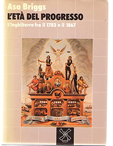 L'età del progresso. L'Inghilterra fra il 1783 e il 1867