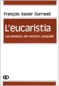 L'eucaristia, sacramento del mistero pasquale