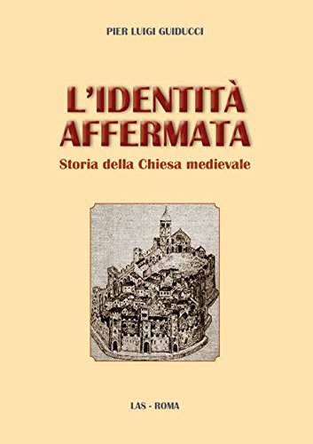 L'identità affermata. Storia della chiesa medievale