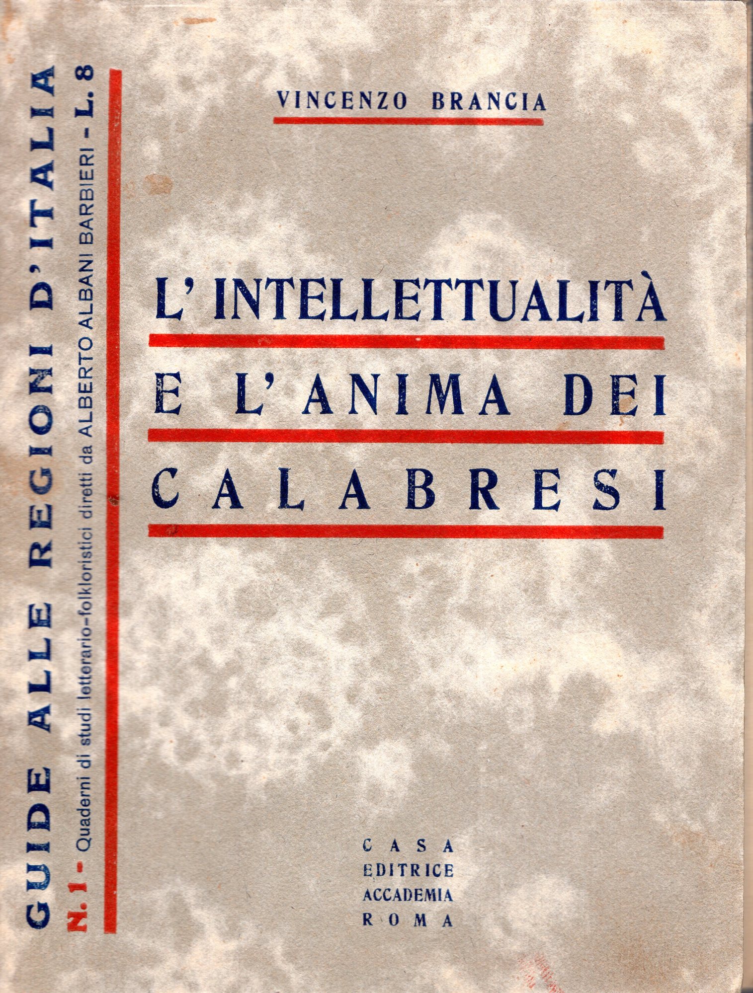 L' intellettualita e l'anima dei calabresi, con una pagina sulla …