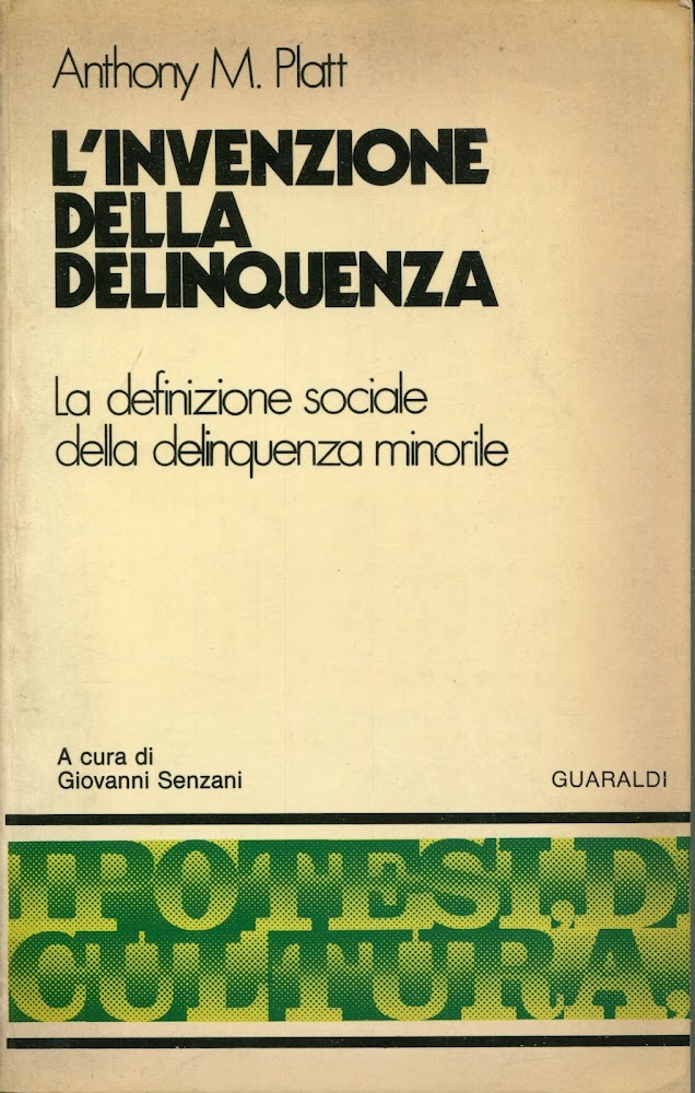 L'invenzione della delinquenza : la definizione sociale della delinquenza minorile