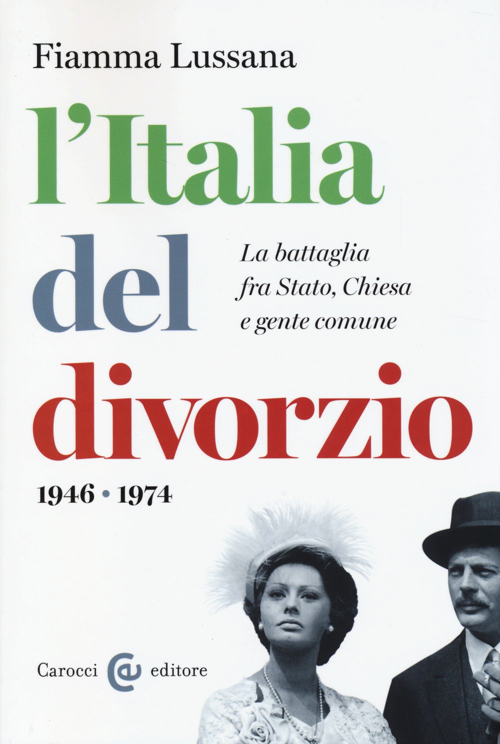 L'Italia del divorzio. La battaglia fra Stato, Chiesa e gente …