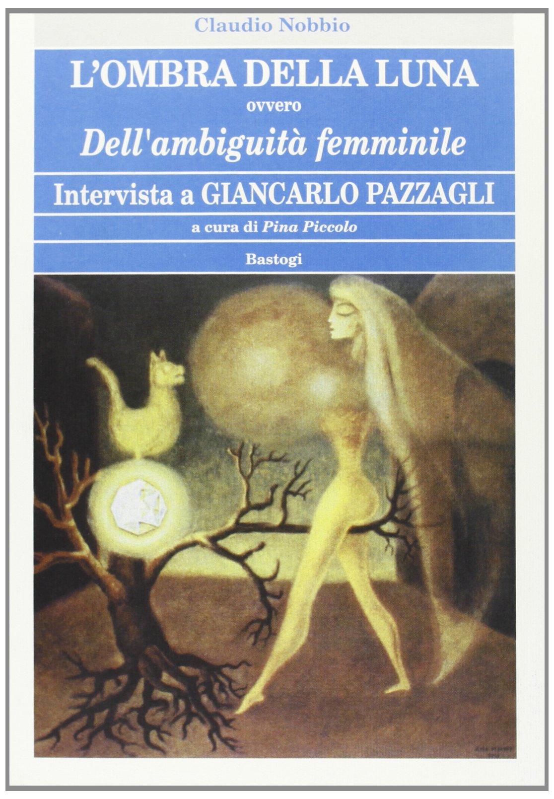 L'ombra della luna ovvero dell'ambiguità femminile. Intervista di Giancarlo Pazzagli