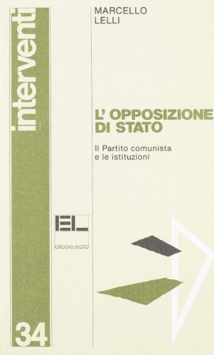 L'opposizione di Stato. Il Partito comunista e le istituzioni