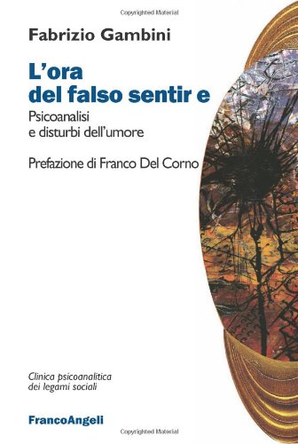 L'ora del falso sentire. Psicoanalisi e disturbi dell'umore