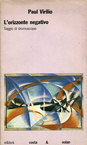 L'orizzonte negativo. Saggio di dromoscopia