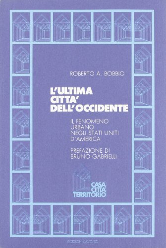 L'ultima città dell'Occidente. Il fenomeno urbano negli Stati Uniti d'America