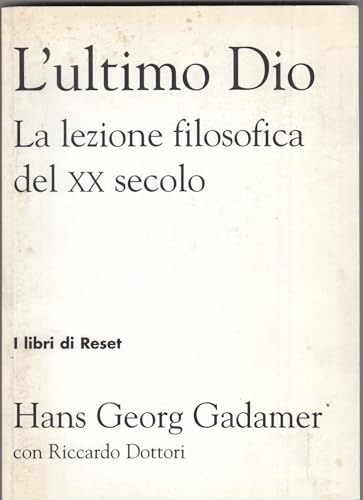 L'ultimo dio. La lezione filosofica del XX secolo