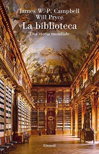 La biblioteca. Una storia mondiale. Fotografie di Will Pryce. Traduzione …