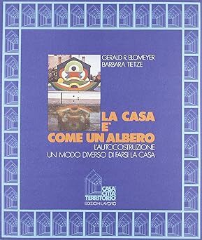 La casa è come un albero : l'autocostruzione : un …