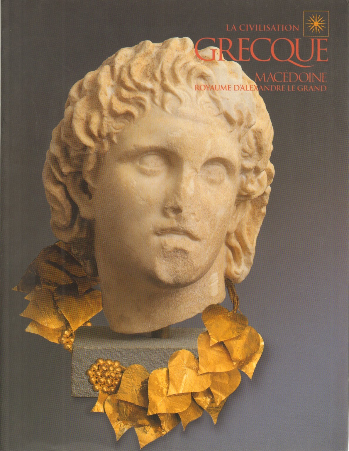 La civilisation grecque. Macédoine. Royaume d'Alexandre le Grand
