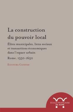 La construction du pouvoir local : elites municipales, liens sociaux …