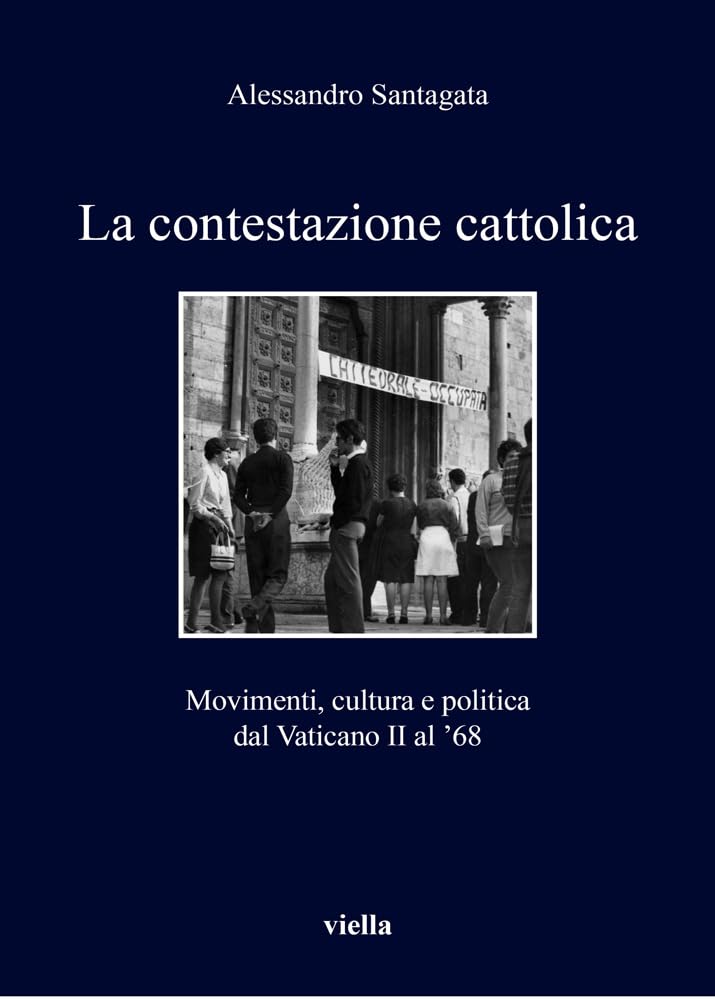 La contestazione cattolica. Movimenti, cultura e politica dal Vaticano II …