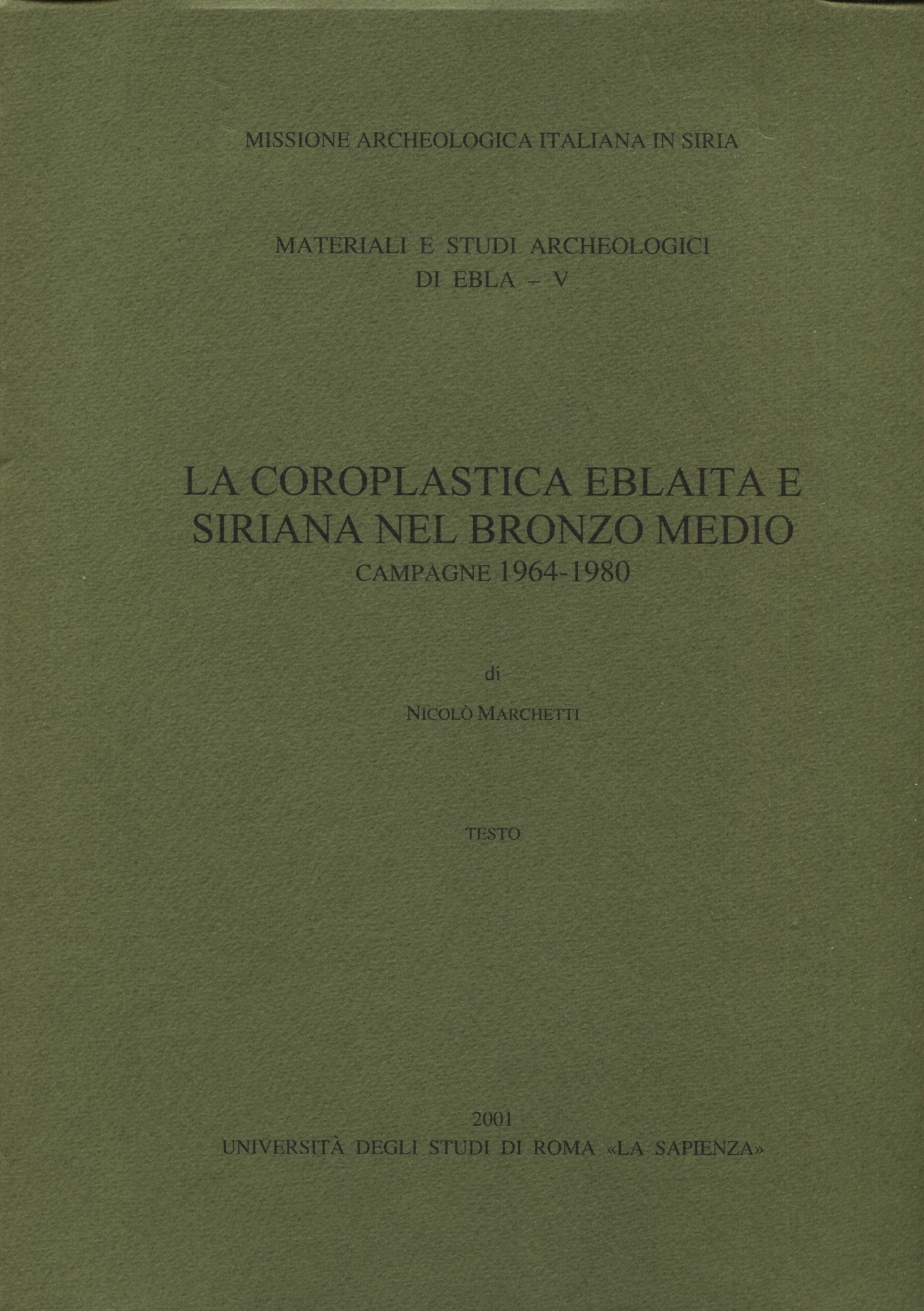 La coroplastica eblaita e siriana nel bronzo medio. Campagne 1964-1980 …