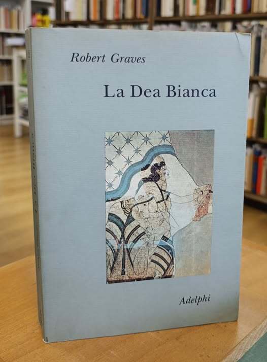 La dea bianca. Grammatica storica del mito poetico