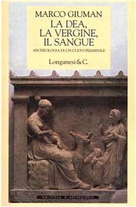 La dea, la vergine, il sangue. Archeologia di un culto …