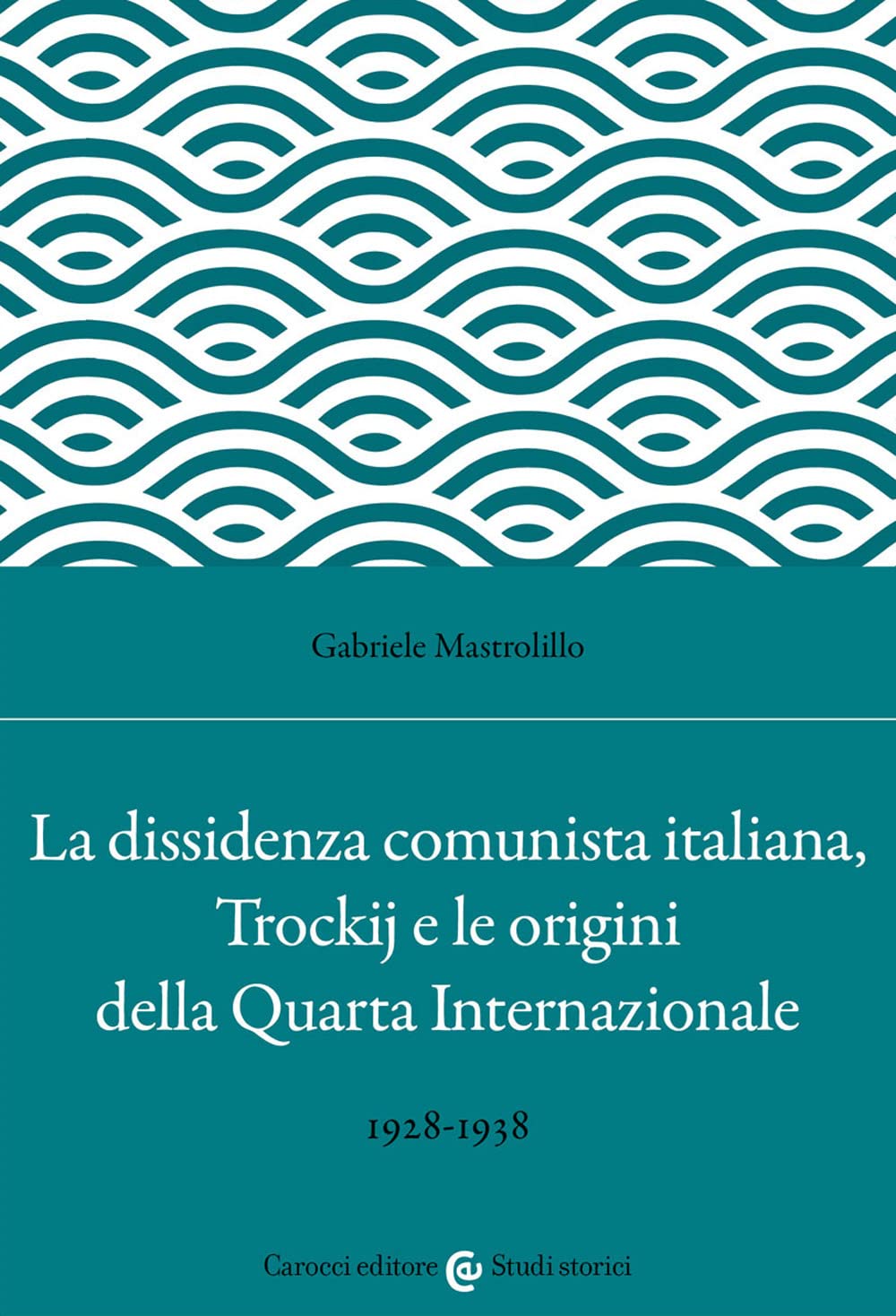 La dissidenza comunista italiana, Trockij e le origini della Quarta …