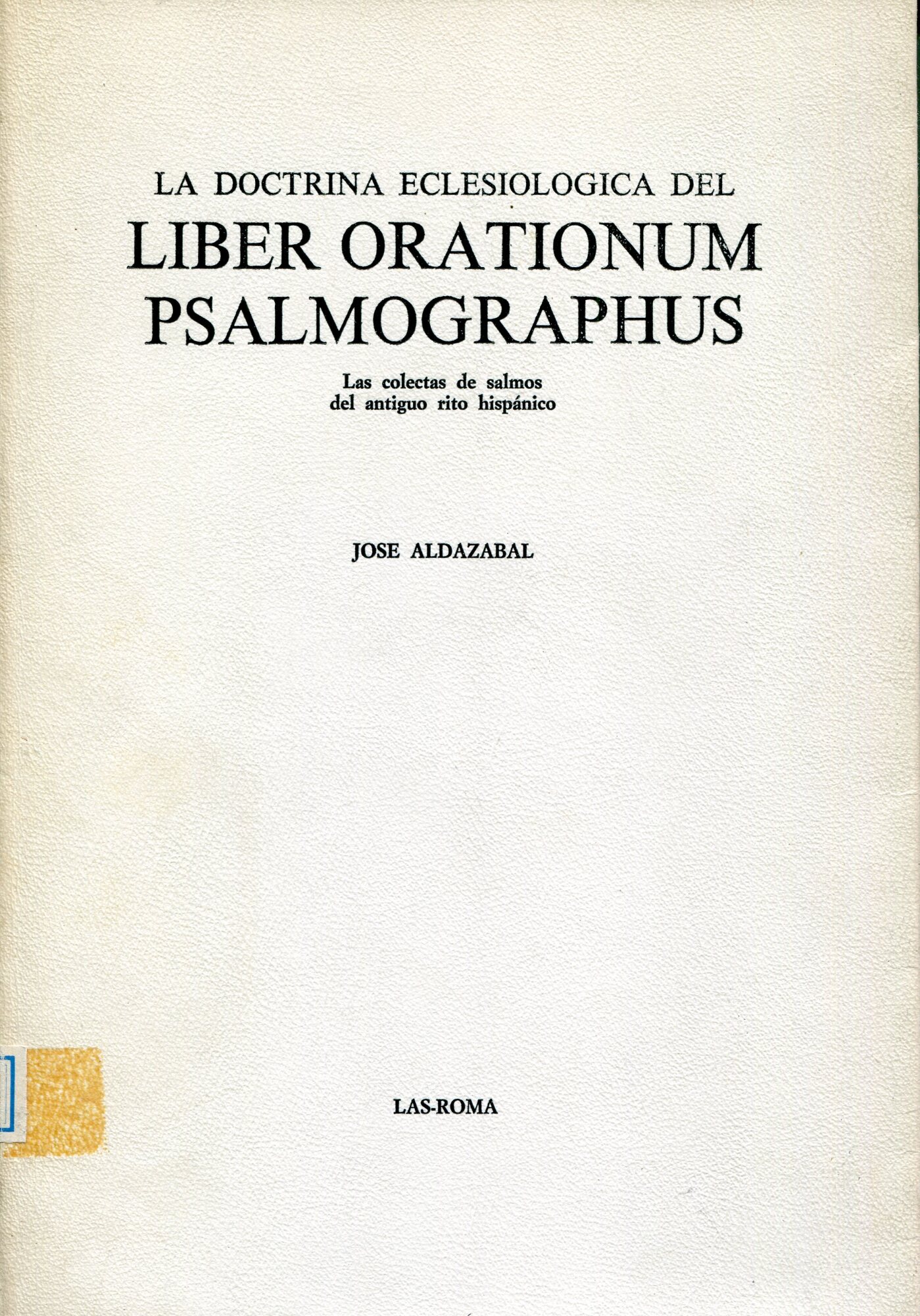 La doctrina eclesiologica del Liber orationum psalmographus : las colectas …