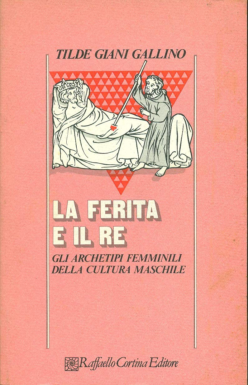 La ferita e il re. Gli archetipi femminili della cultura …