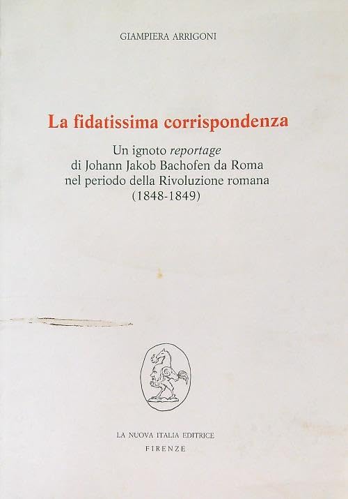 La fidatissima corrispondenza. Un ignoto reportage di Johann Jakob Bachofen …