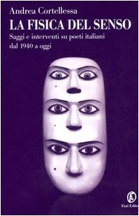 La fisica del senso. Saggi e interventi su poeti italiani …