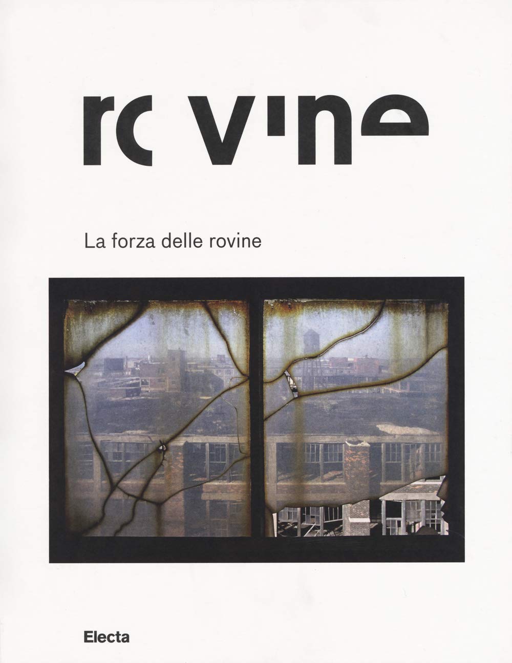 La forza delle rovine. Catalogo della mostra (Roma, 8 ottobre …