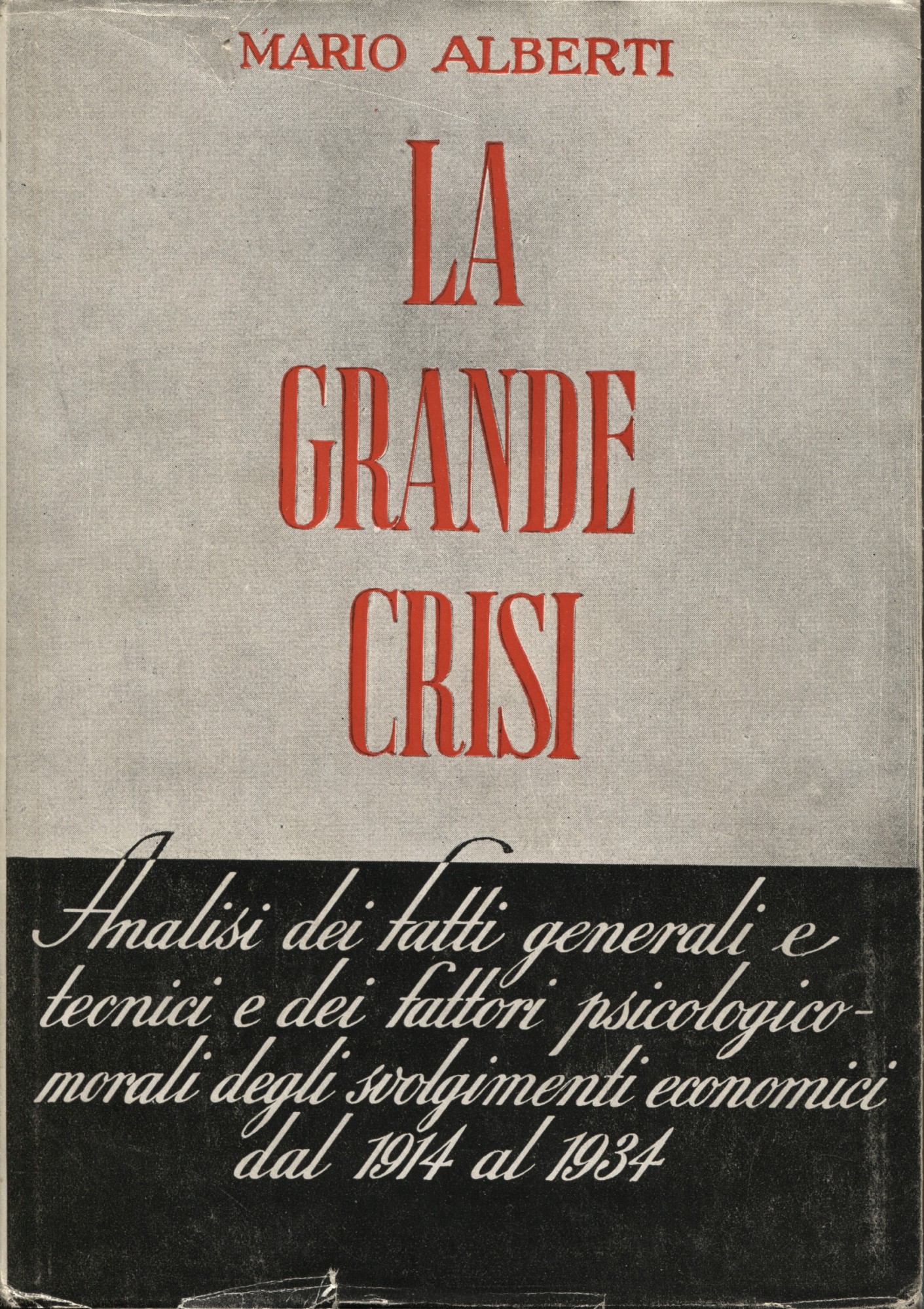 La grande crisi. Analisi dei fatti generali e tecnici e …