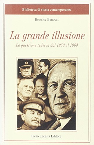 La grande illusione. La questione tedesca dal 1953 al 1963