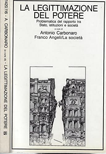 La legittimazione del potere. Problematiche del rapporto tra Stato, istituzioni …