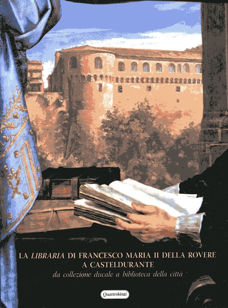 La libraria di Francesco Maria II della Rovere a Casteldurante. …