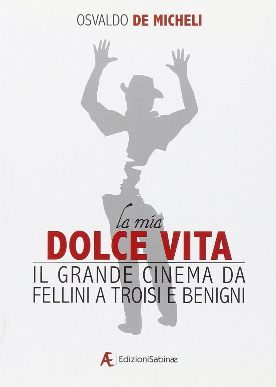 La mia dolce vita. Il grande cinema da Fellini a …