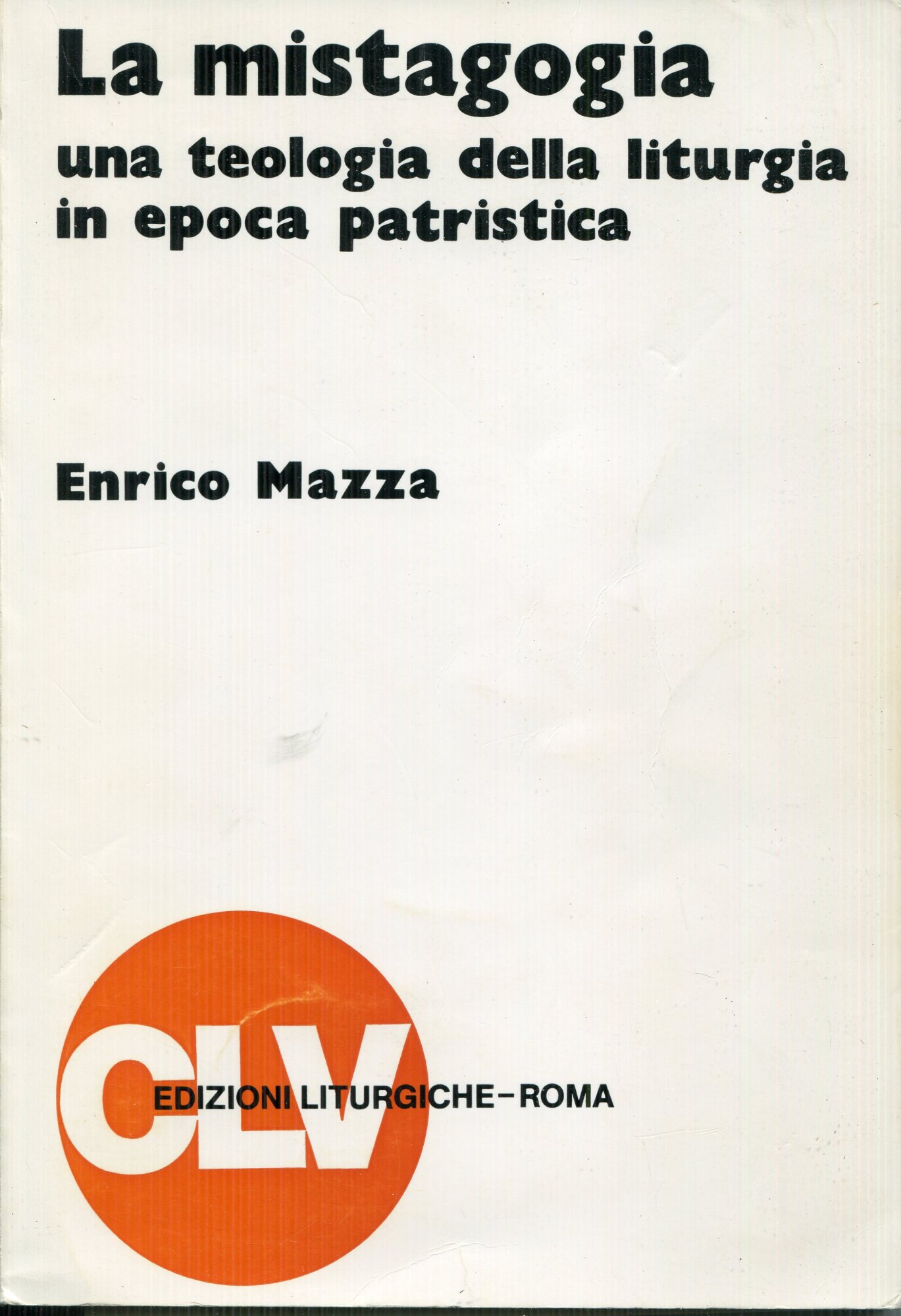 La mistagogia : una teologia della liturgia in epoca patristica