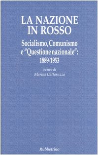La nazione in rosso. Socialismo, comunismo e «questione nazionale»: 1889-1953