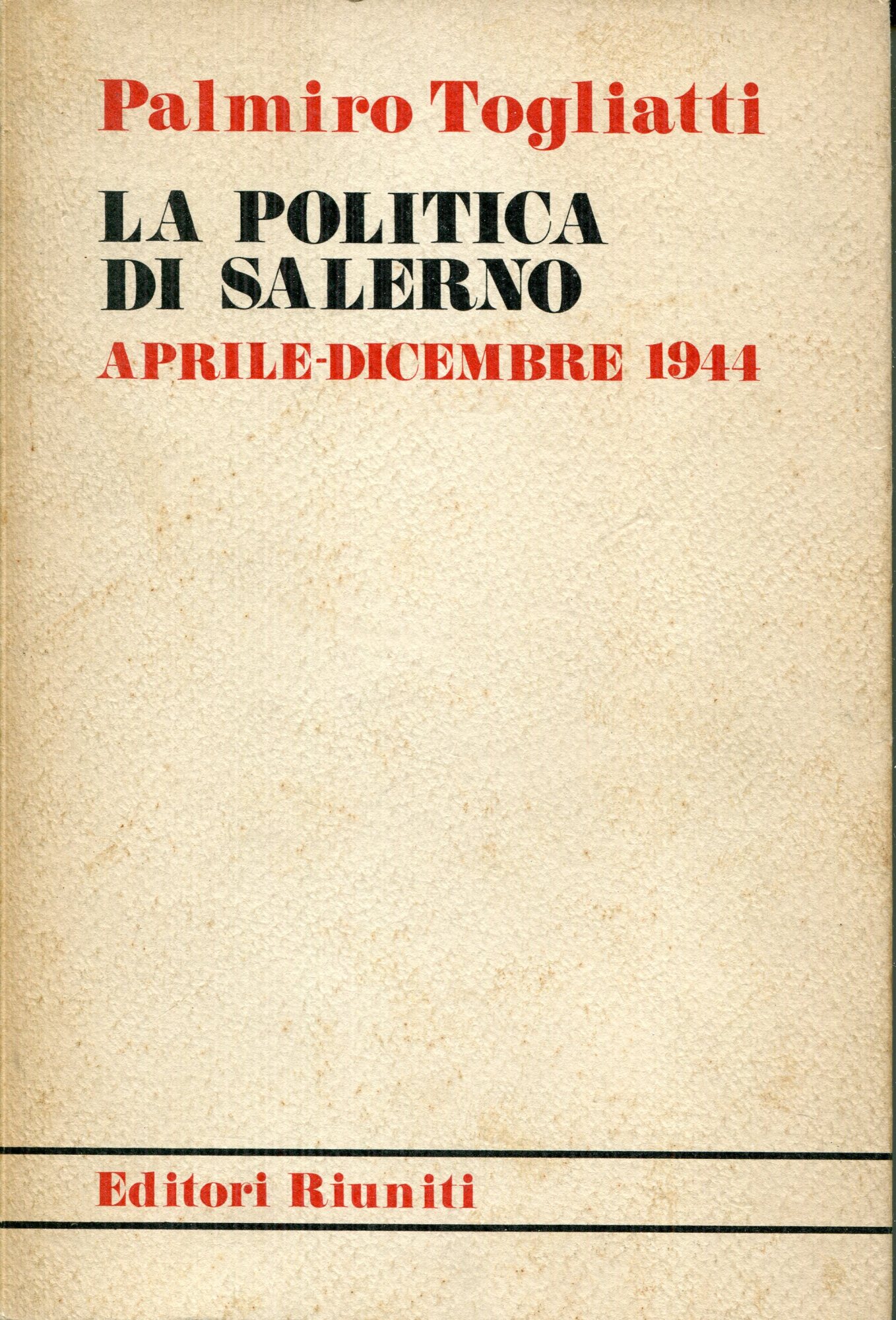 La politica di Salerno : aprile-dicembre 1944. Introduzione di Aurelio …